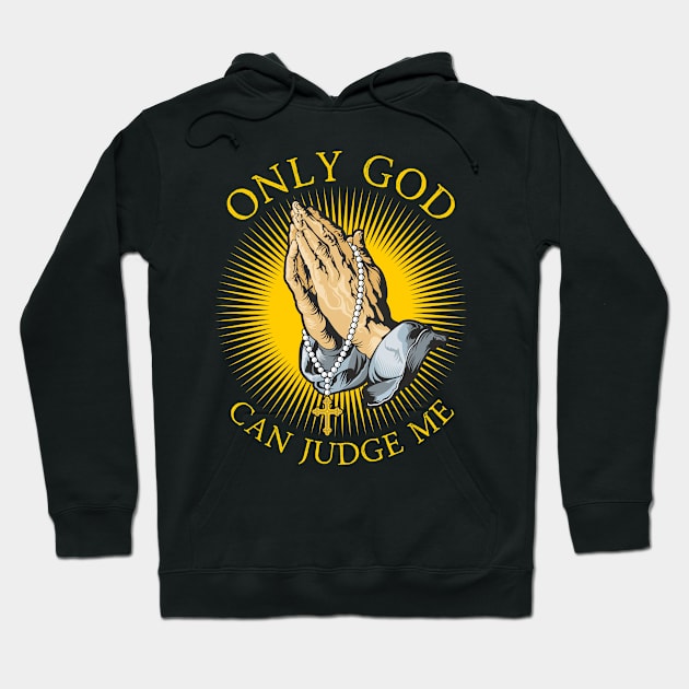 Only God Can Judge Me Hoodie by StarMa